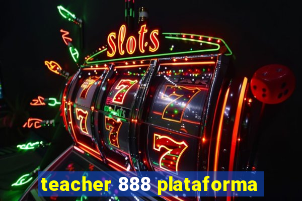 teacher 888 plataforma